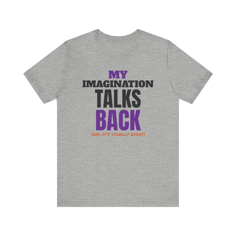 My Imagination Talks Back t-shirt
