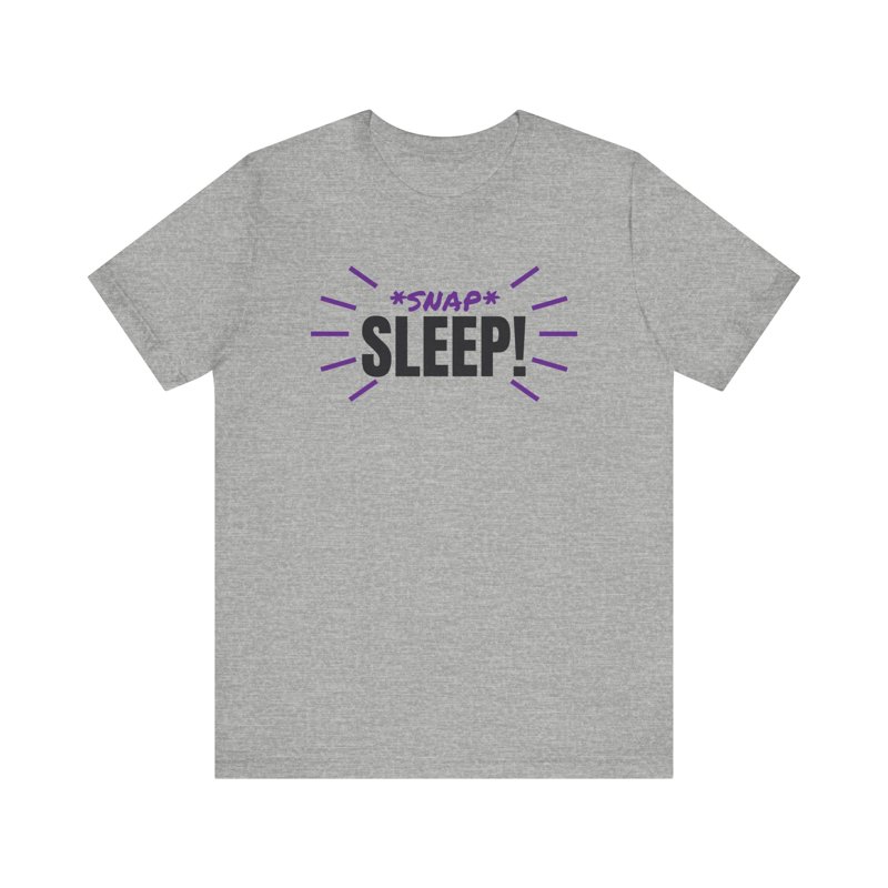 *SNAP* Sleep! t-shirt