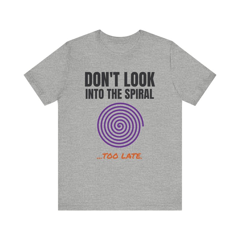 Don't Look Into the Spiral t-shirt